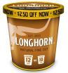LONGHORN TUB $2.50 OFF FC NATURAL**LIMITED ITEM - ALLOCATED TO RETAIL ONLY**